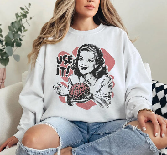 Your Brain, Use it T-Shirt or Crew Sweatshirt