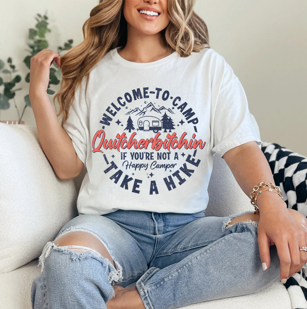 Welcome To Quitcherbitchin If You're Not A Happy Camper Take A Hike T-Shirt or Crew Sweatshirt