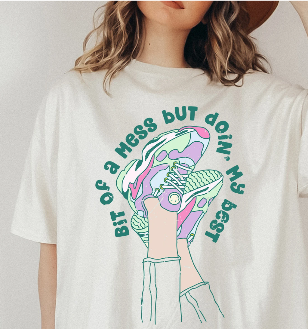 A Bit Of A Mess But Doin' My Best T-Shirt or Crew Sweatshirt