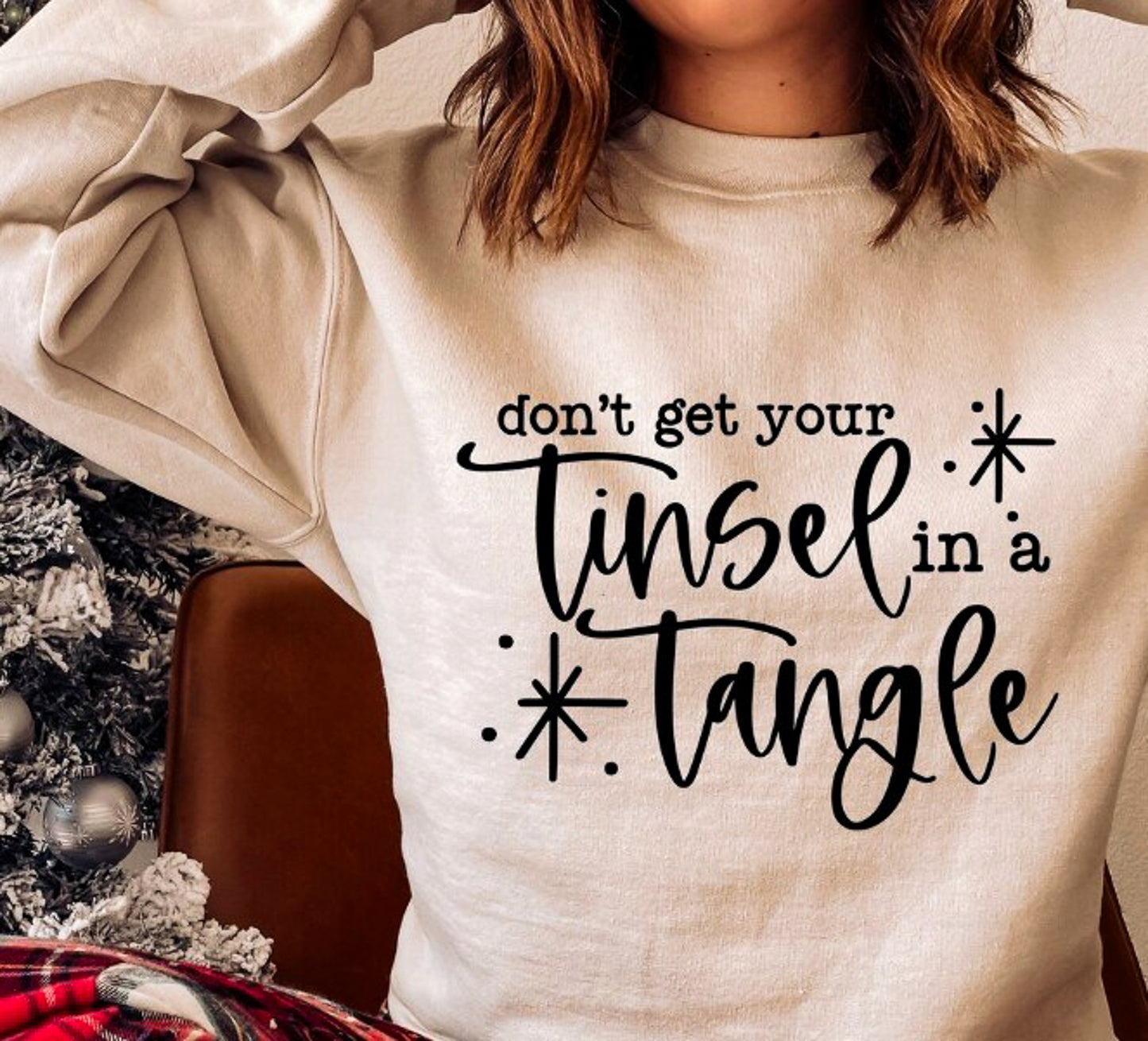Don't Get Your Tinsel In A Tangle Crew Sweatshirt