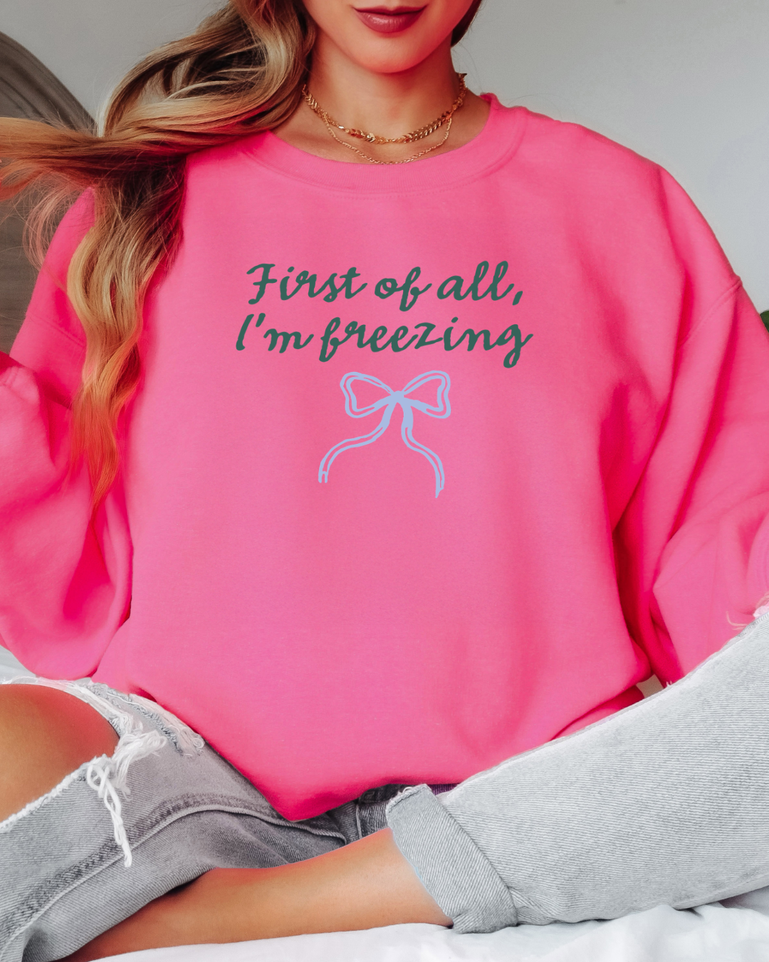 First of All I'm Freezing Tee or Crew Sweatshirt