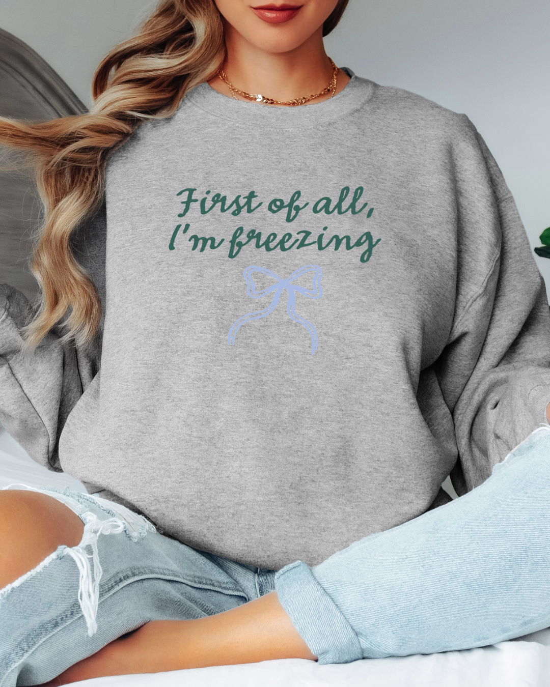 First of All I'm Freezing Tee or Crew Sweatshirt