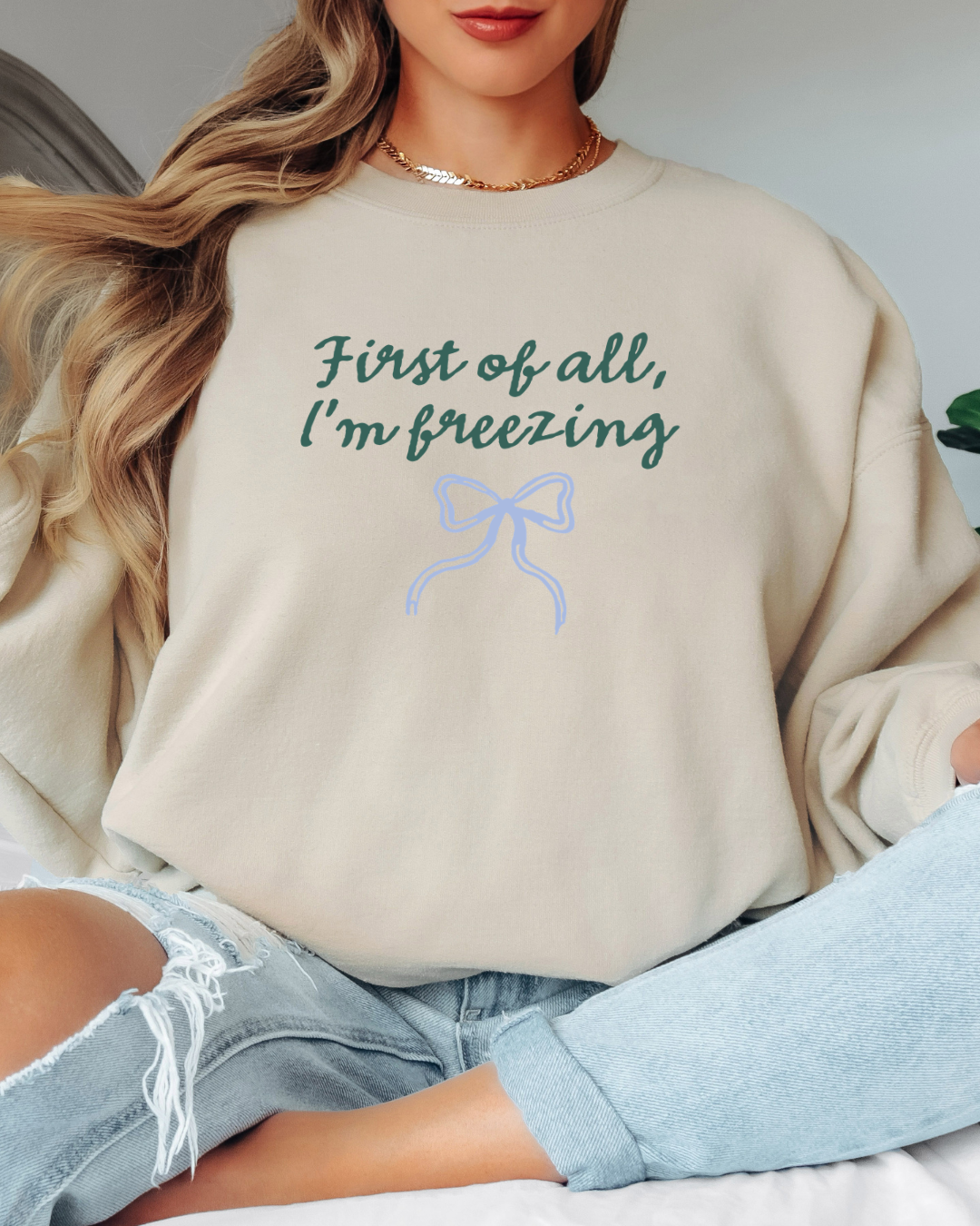 First of All I'm Freezing Tee or Crew Sweatshirt