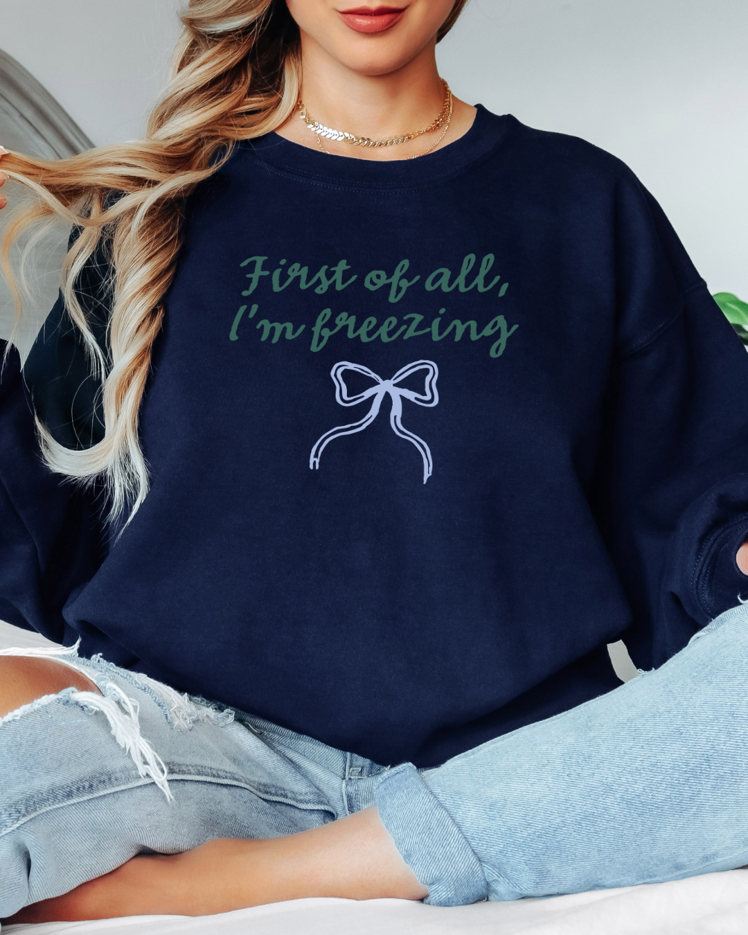 First of All I'm Freezing Tee or Crew Sweatshirt