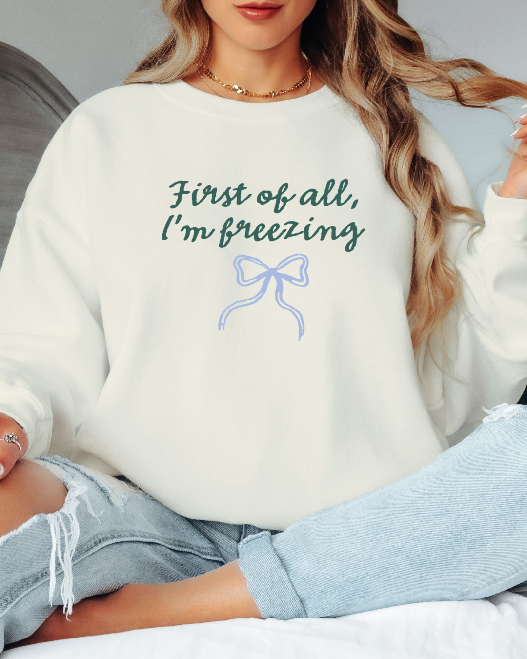 First of All I'm Freezing Tee or Crew Sweatshirt