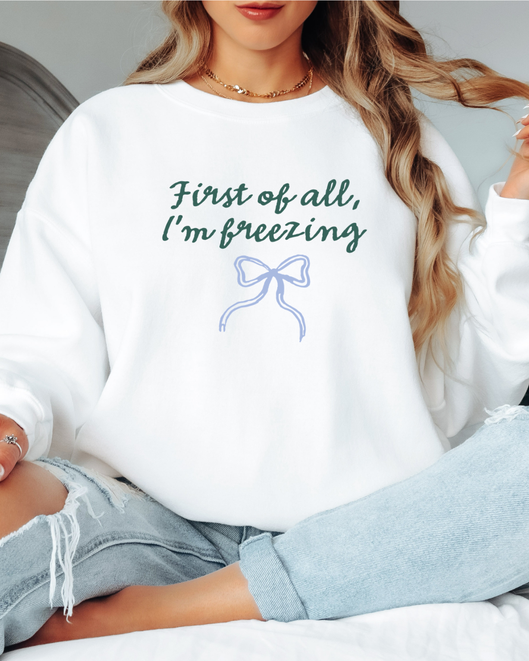 First of All I'm Freezing Tee or Crew Sweatshirt