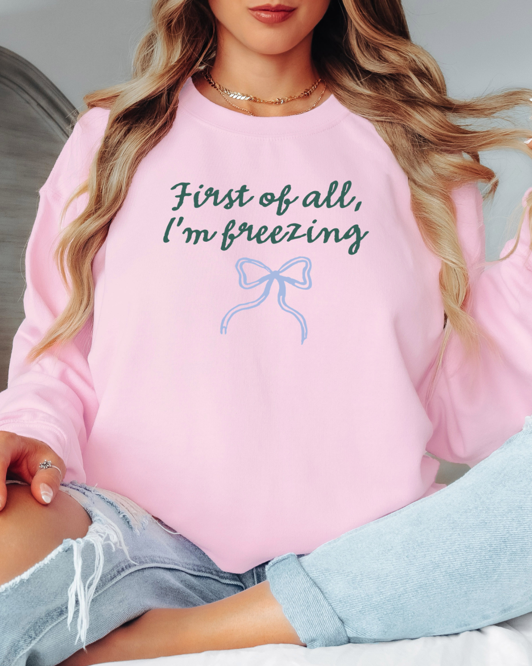 First of All I'm Freezing Tee or Crew Sweatshirt