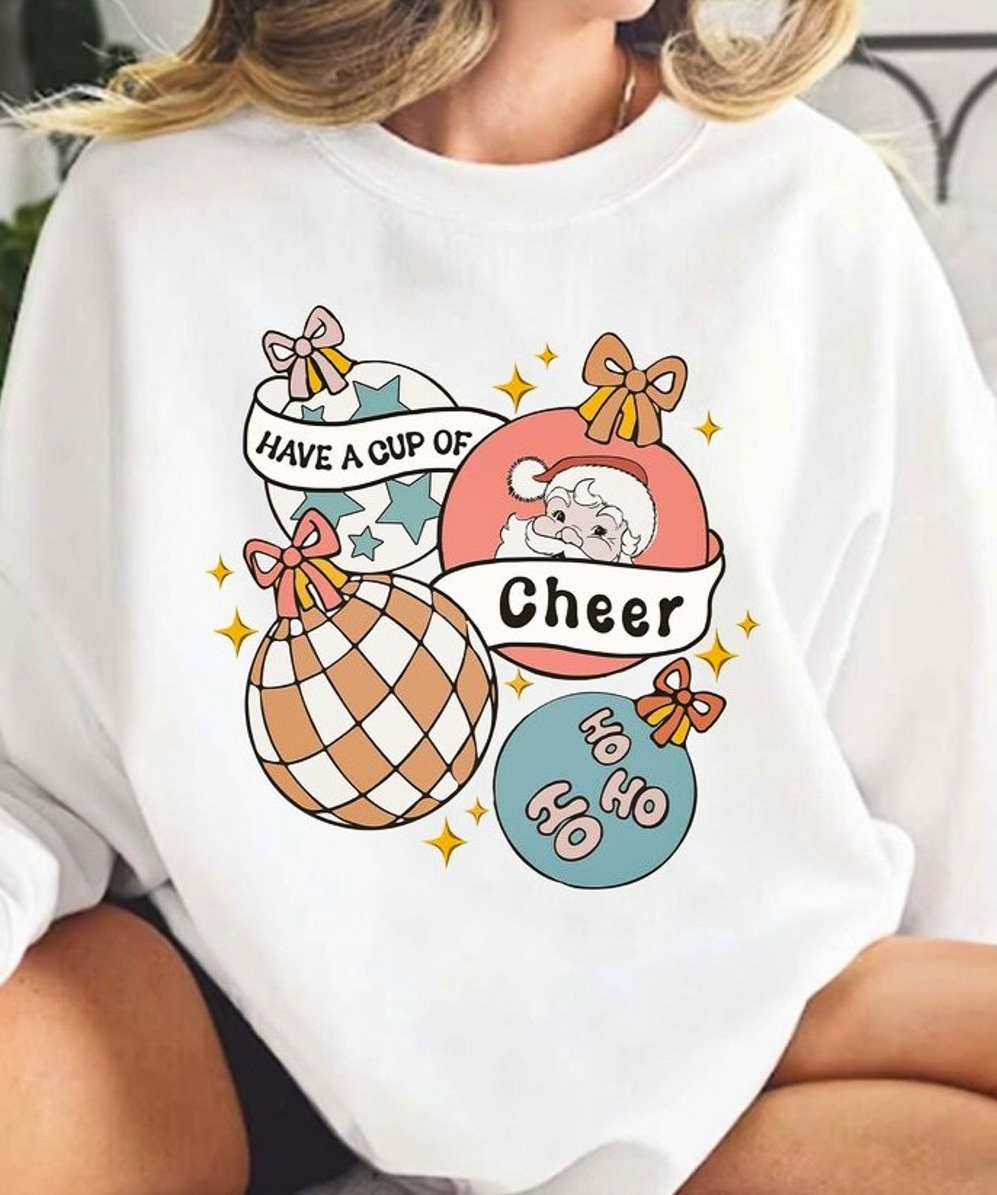 Have A Cup Of Cheer 4 Ornaments Crew Sweatshirt