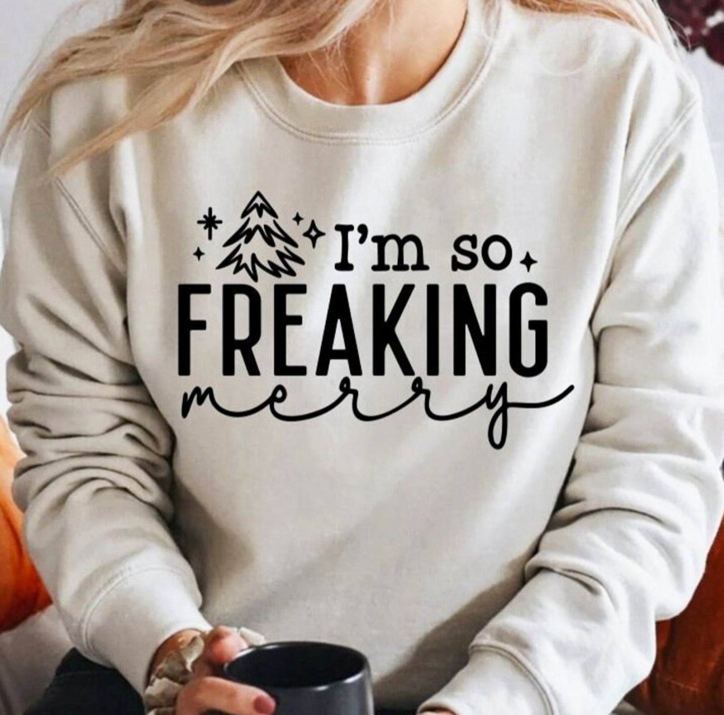 I'm So Freaking Merry Crew Sweatshirt