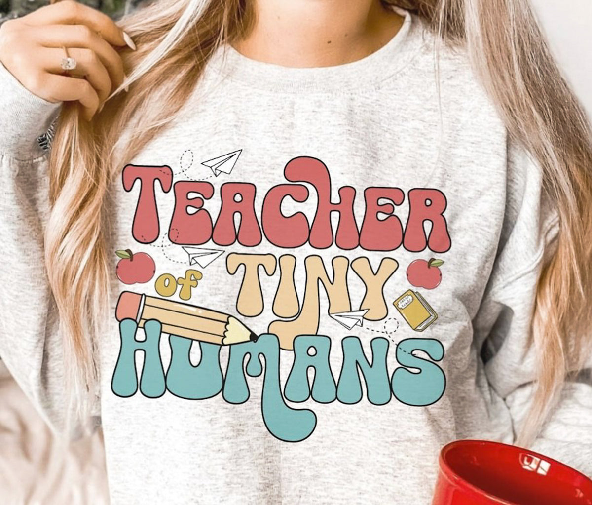 Teacher Of Tiny Humans T-Shirt or Crew Sweatshirt