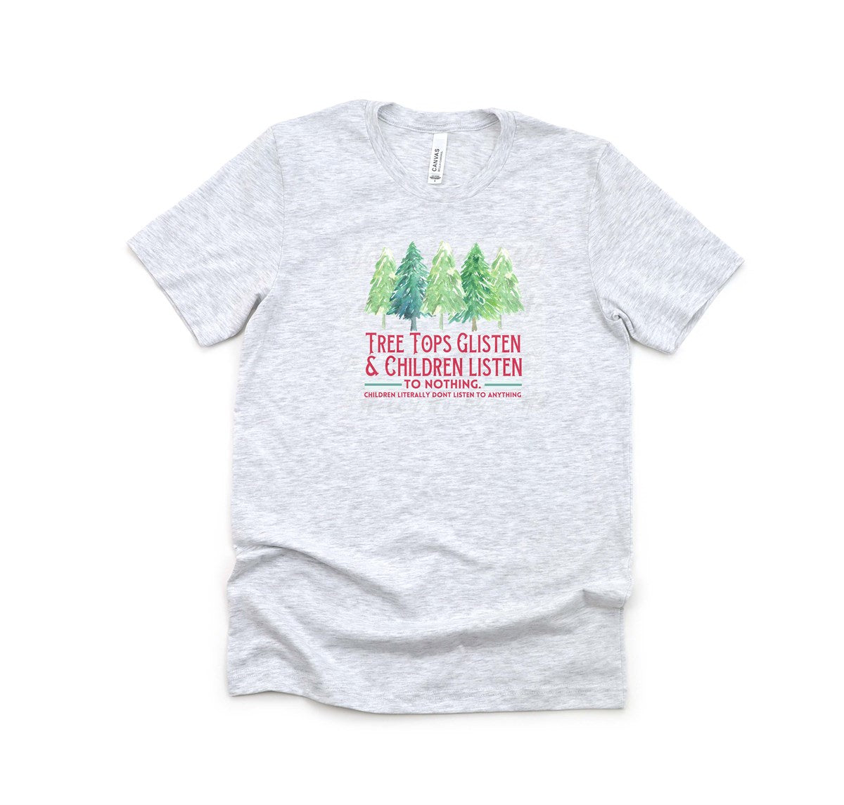 Tree Tops Glisten & Children Listen To Nothing Tee