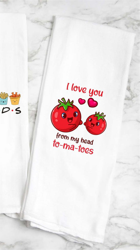 I Love You From My Head To-Ma-Toes tea towel