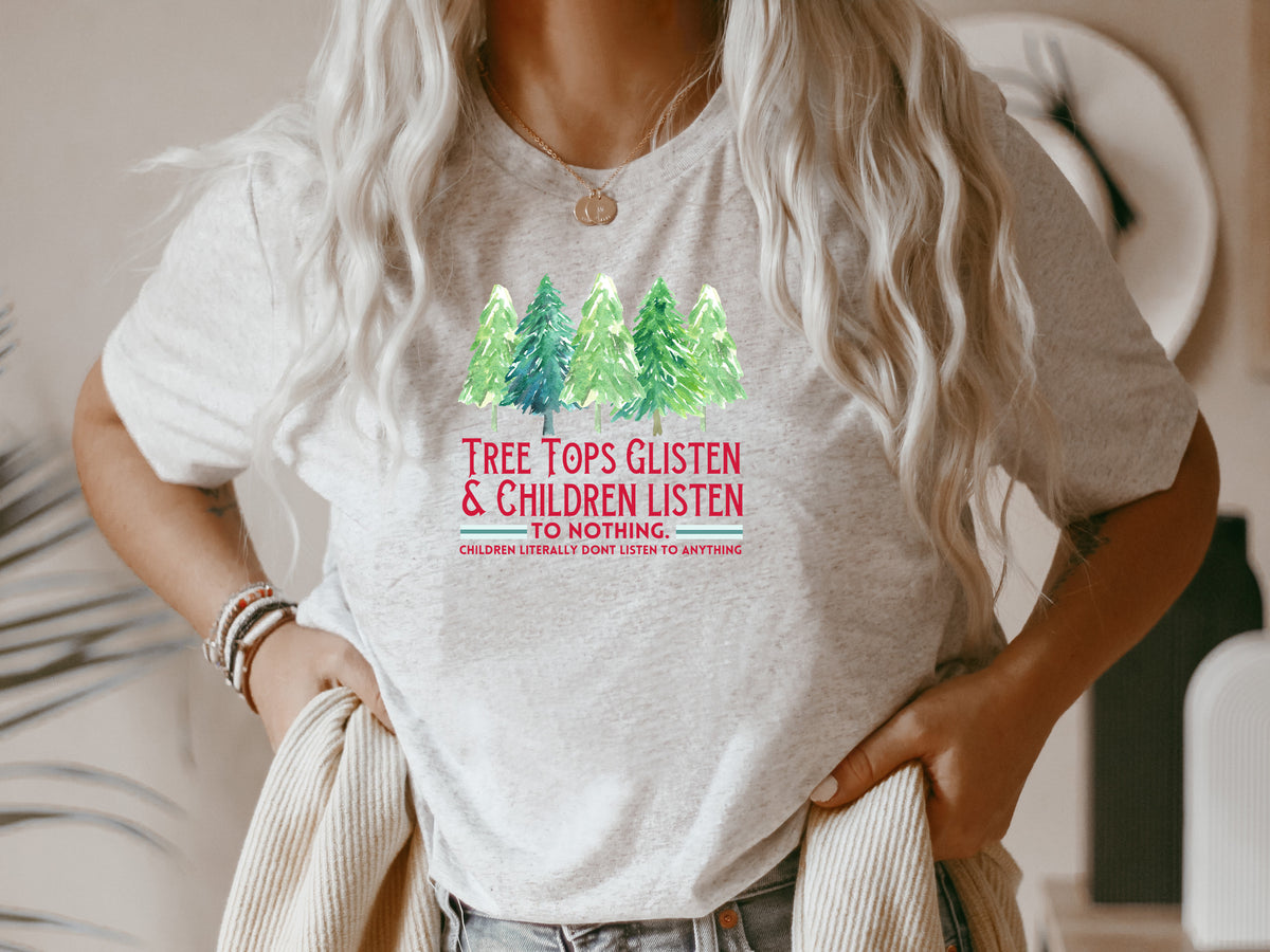 Tree Tops Glisten & Children Listen To Nothing Tee