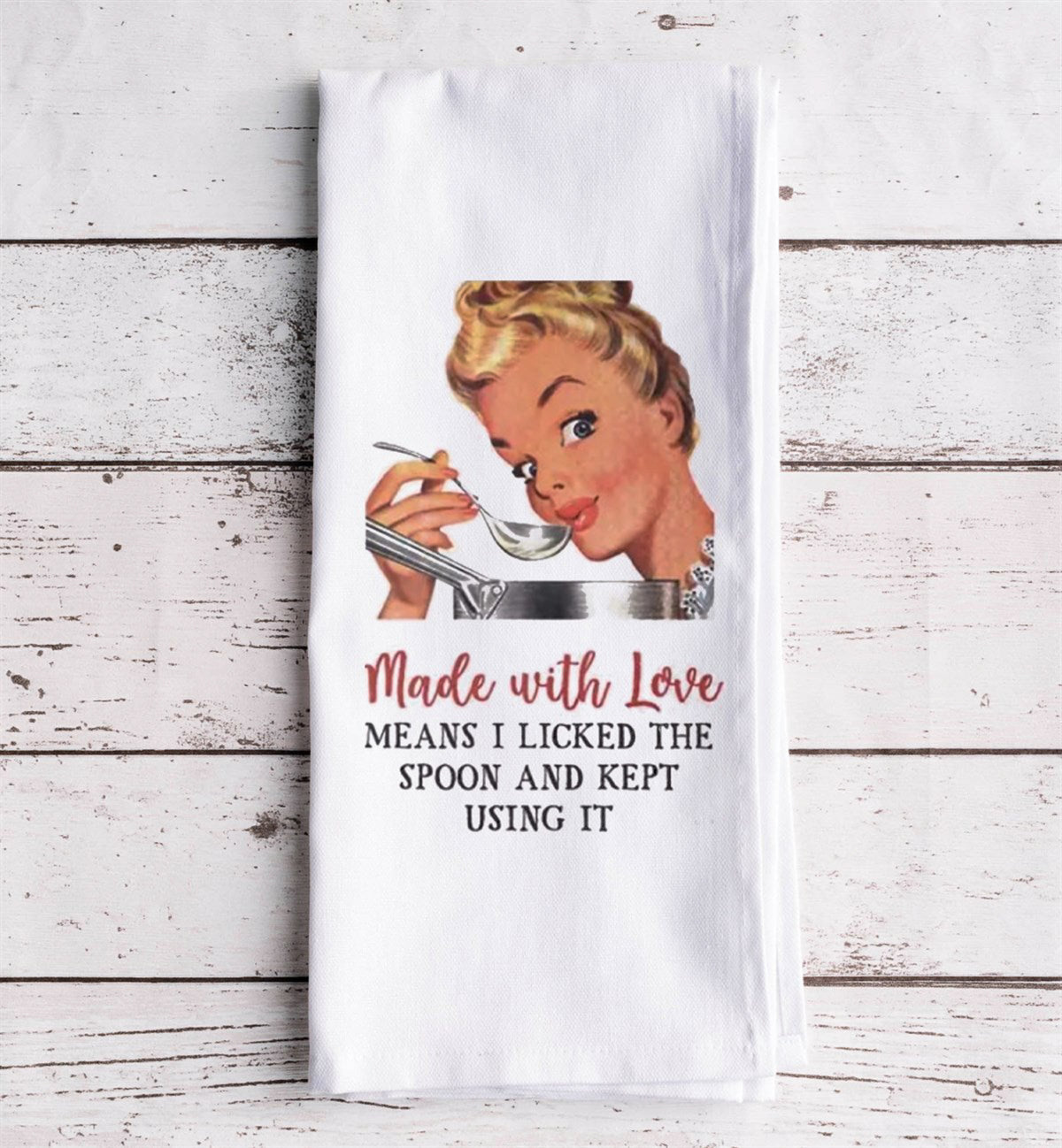 Made With Love Means I Licked The Spoon And Kept Using It Towel